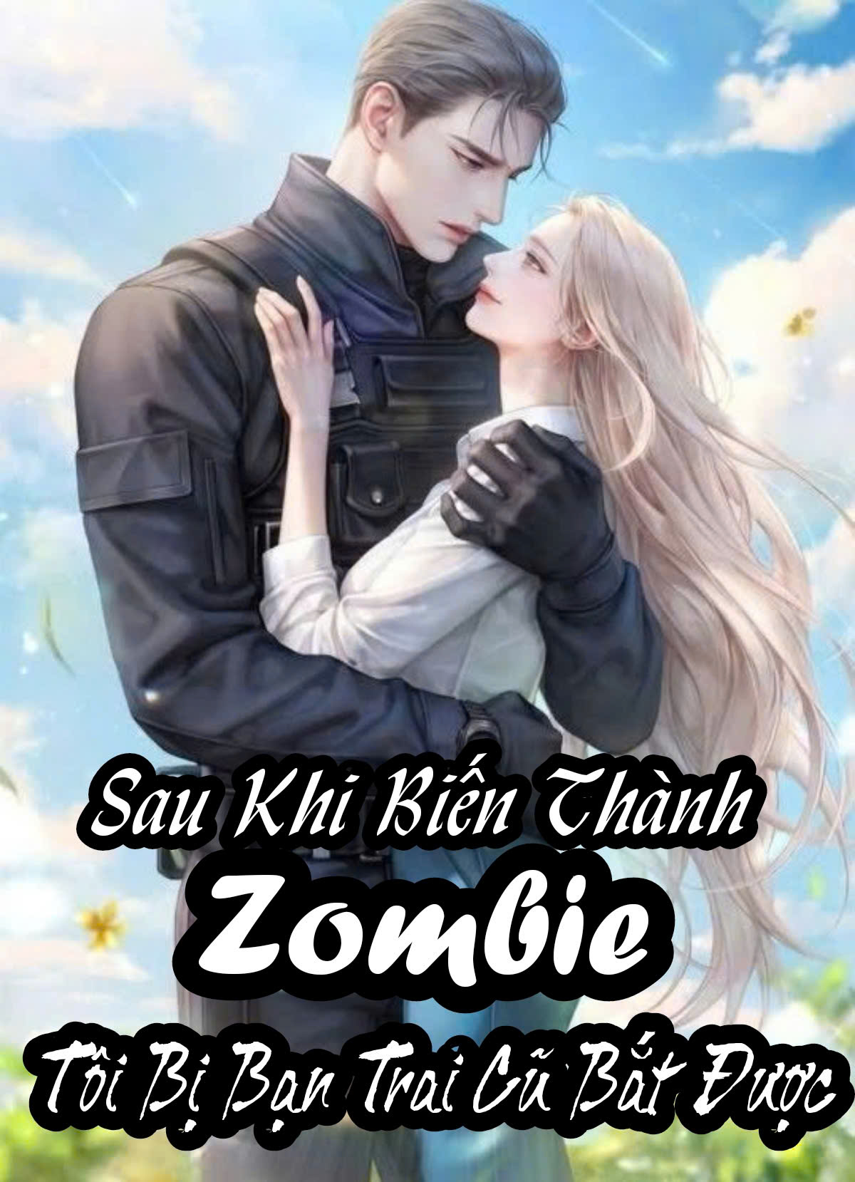 Sau Khi Biến Thành Zombie Tôi Bị Bạn Trai Cũ Bắt Được ( Dịch Full )